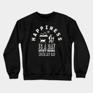 Happiness Is A Day Spent Hiking With My Cat Crewneck Sweatshirt